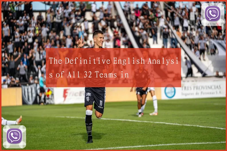 The Definitive English Analysis of All 32 Teams in
